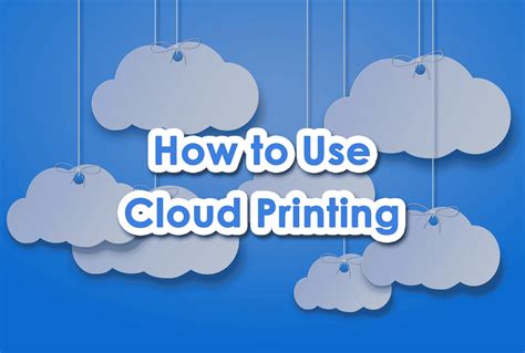 How to Use Cloud Print: A Comprehensive Guide with FAQs