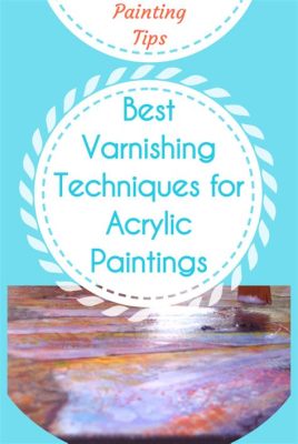 how to varnish a painting: the art of crafting a masterpiece